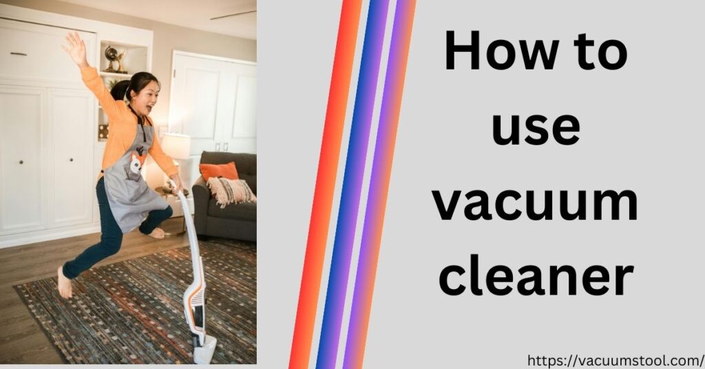 How to operate vacuum cleaner